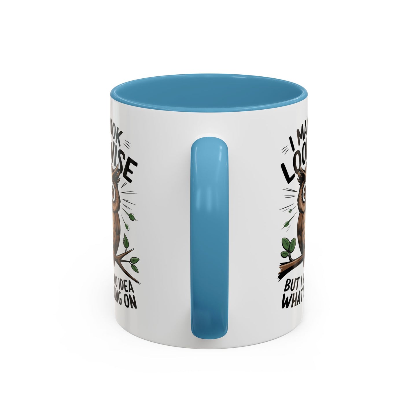 Humor Mug - I May look Wise