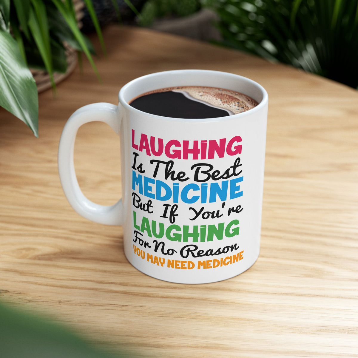 Humor Mug - Laughing Is The Best Medicine