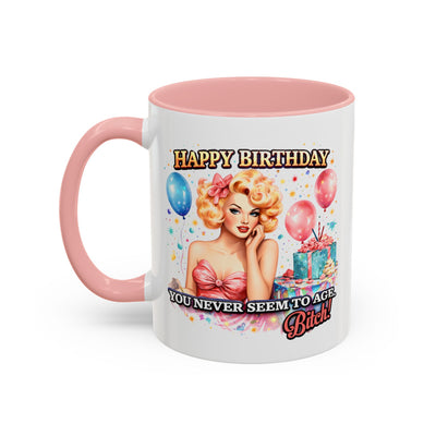 Birthday Mug - You Never Seem To Age Bitch!