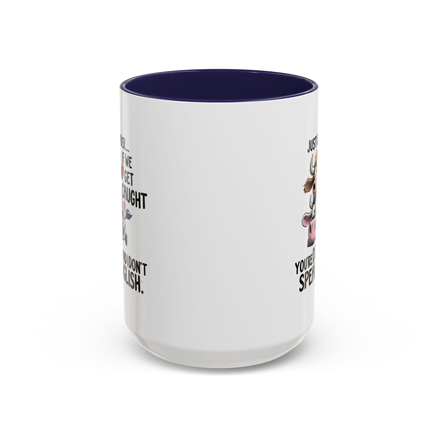 Humor Mug - Just Remember If We Get Caught