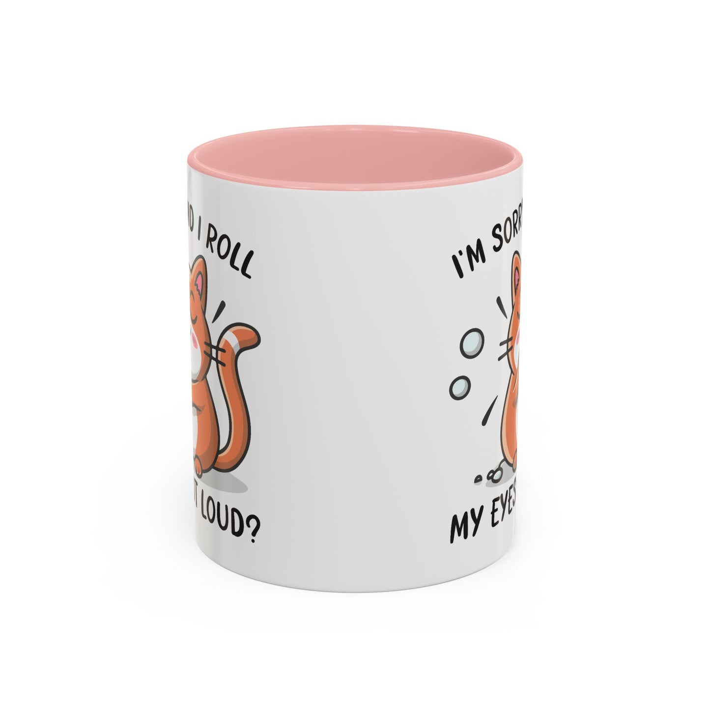 Animal Mug - I'm Sorry Did I Roll My Eyes Out loud?