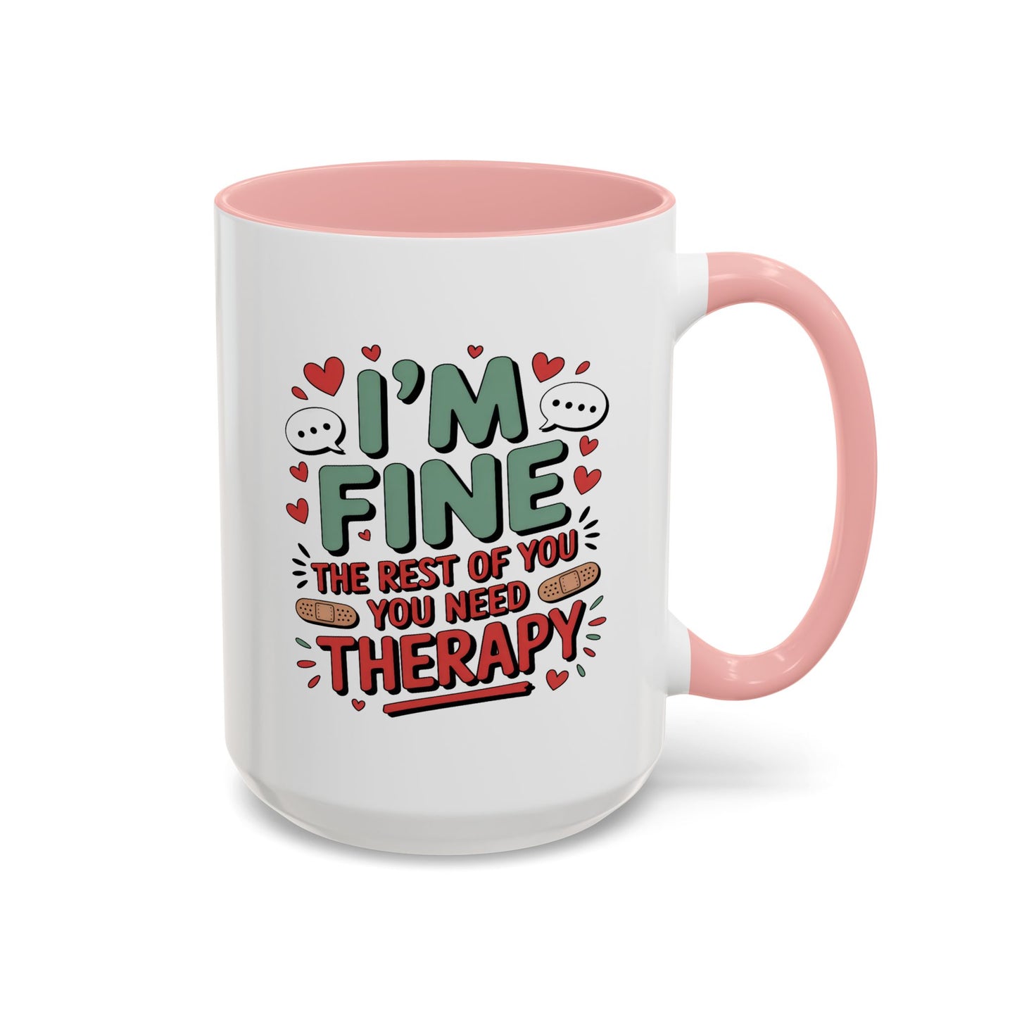 Humor Mug - I'm Fine The Rest of You Need Therapy