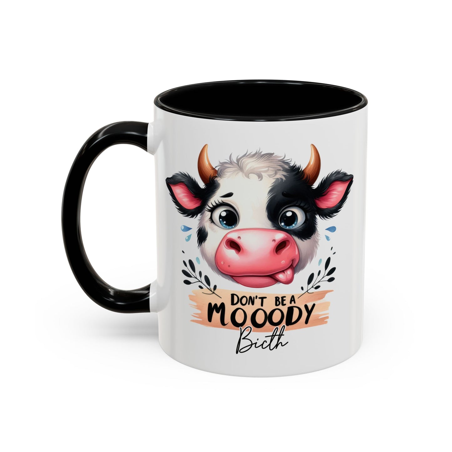 Humor Mug - Don't Be a Mooody Bitch