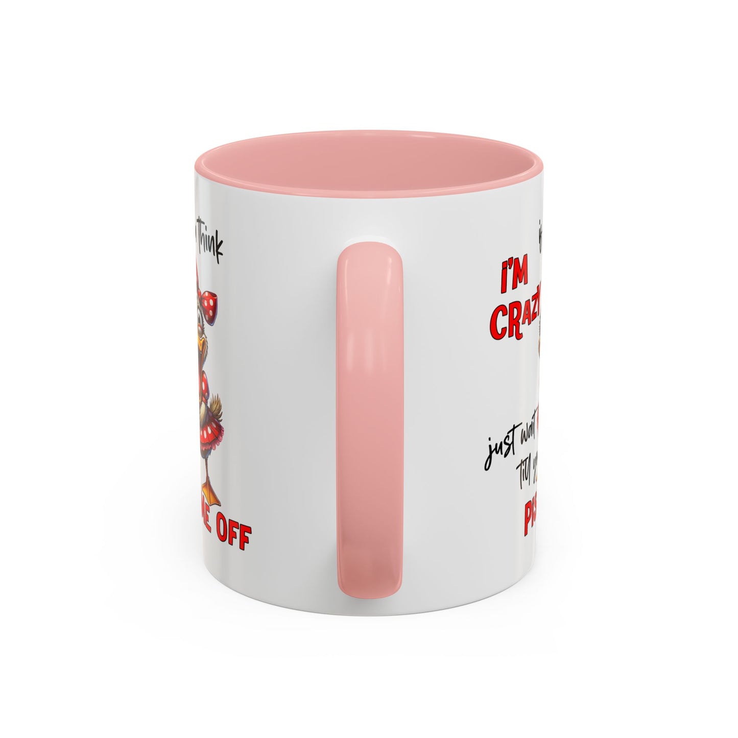 Humor Mug - If You Think I'm Crazy