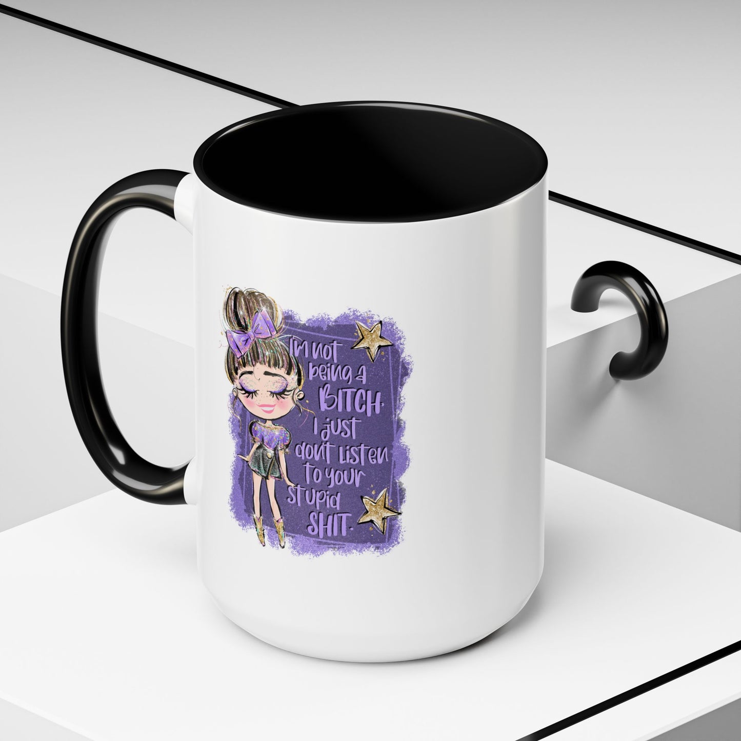 Humor Mug - I'm Not Being A Bitch