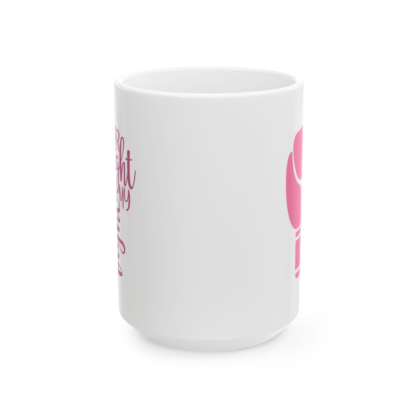 Support Mug - Her Fight Is My Fight