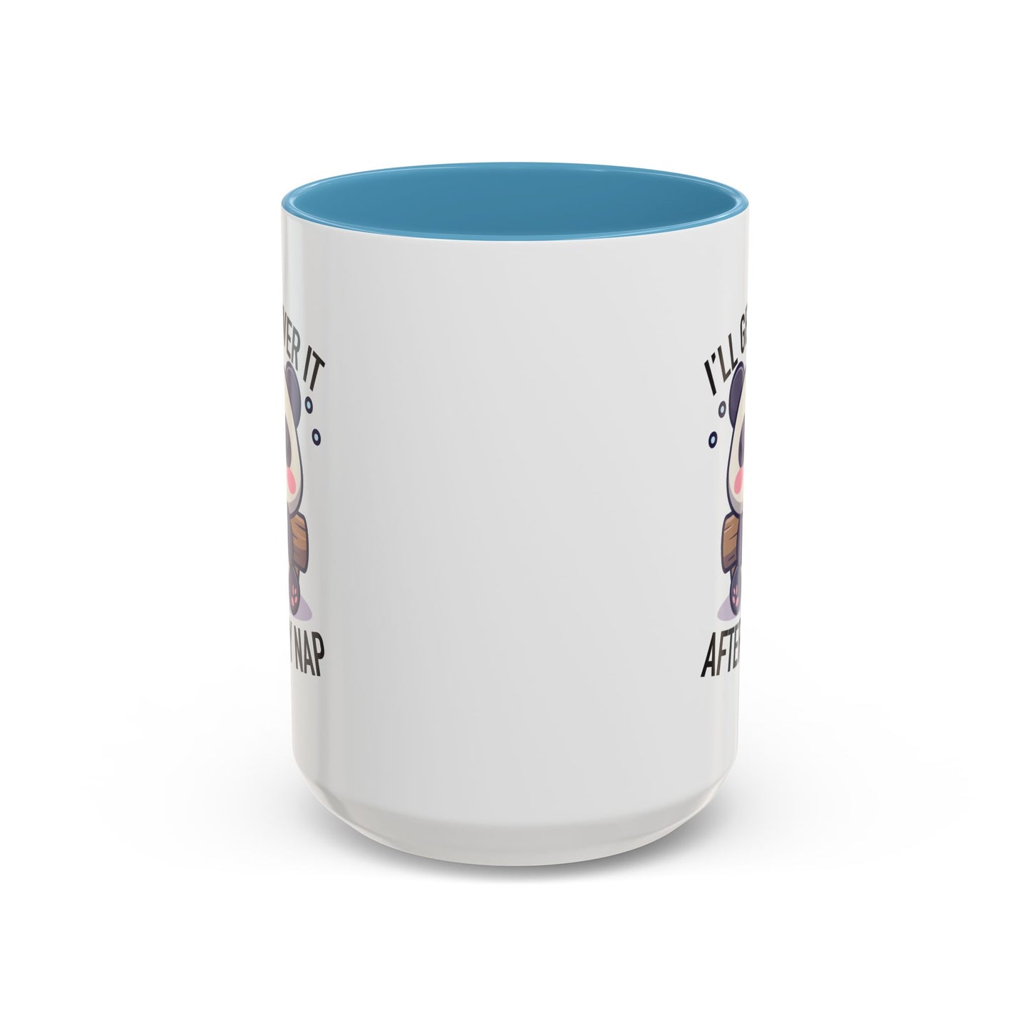 Humor Mug - I'll Get Over It After My Nap
