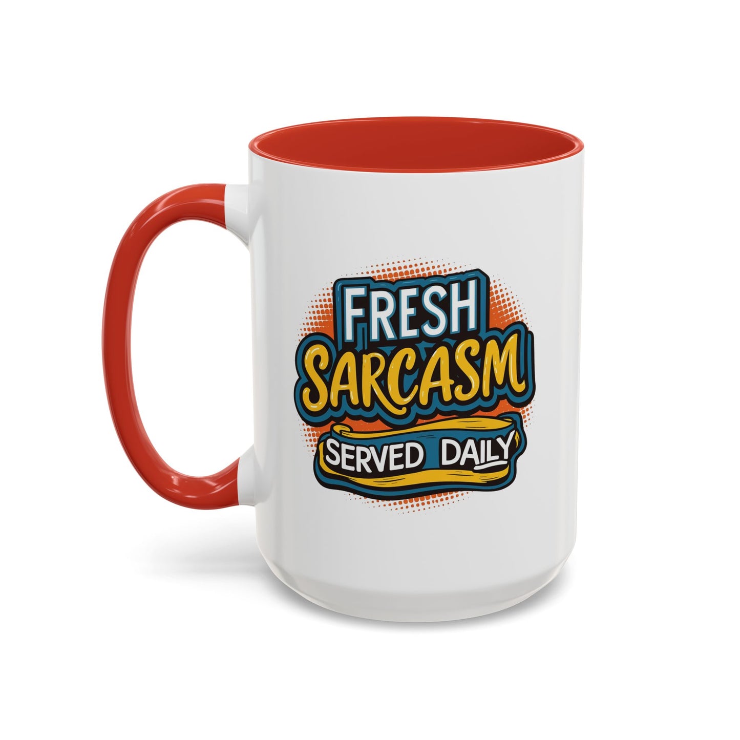 Humor Mug - Fresh Sarcasm Served Daily