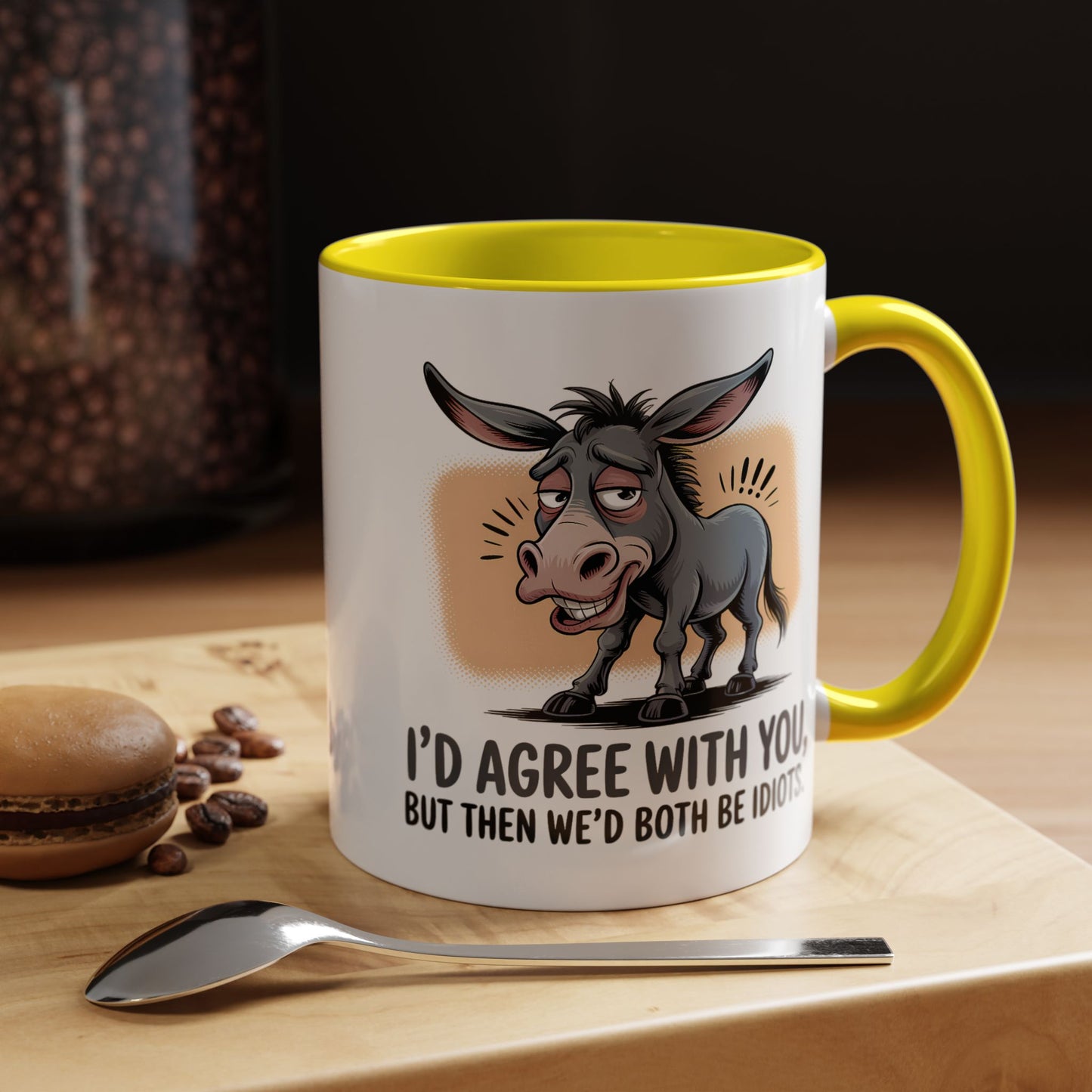 Humor Mug - I'd Agree With You