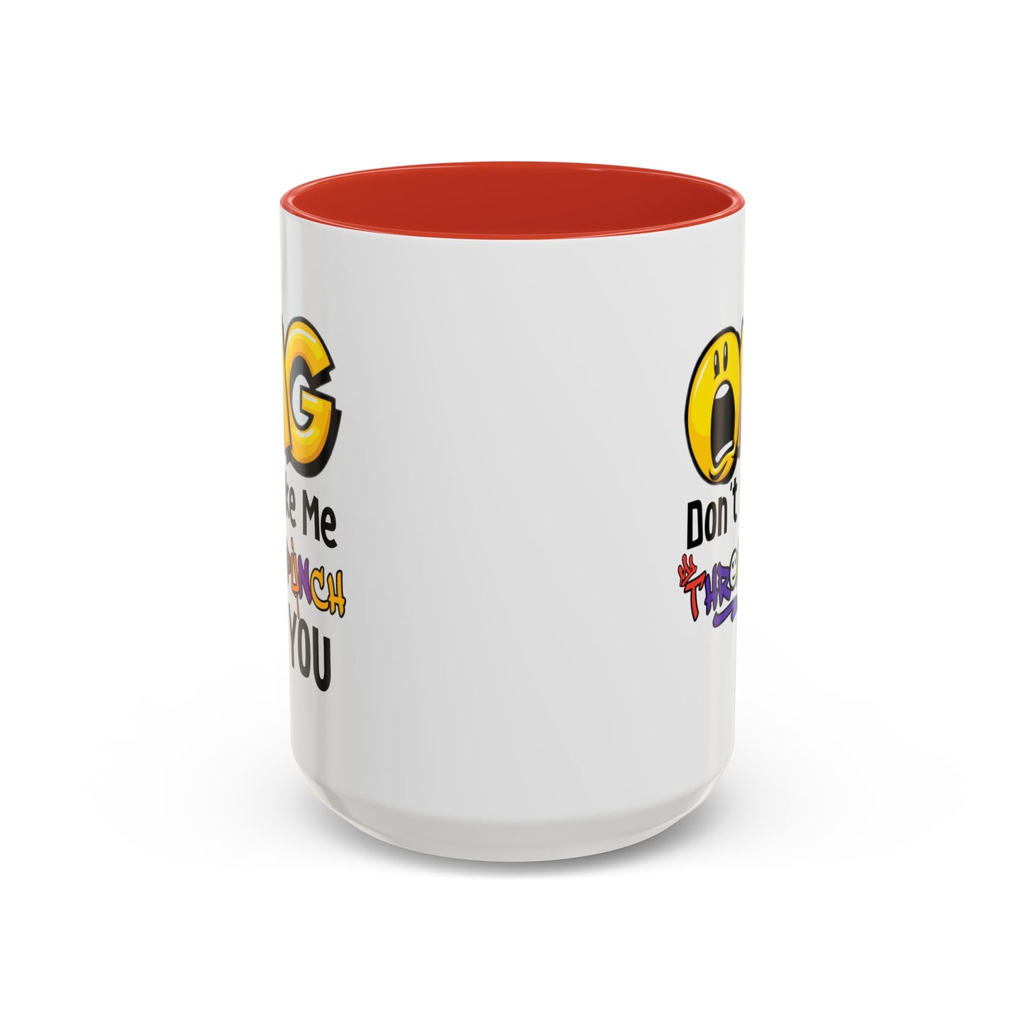 Humor Mug - OMG Don't Make Me throat Punch You
