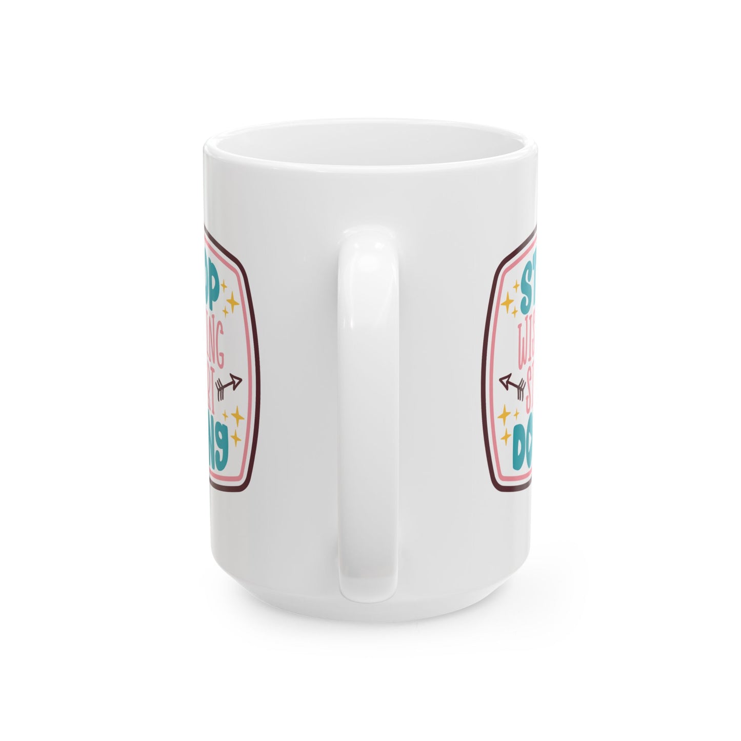 Motivation Mug - Stop Wishing Start Doing Badge