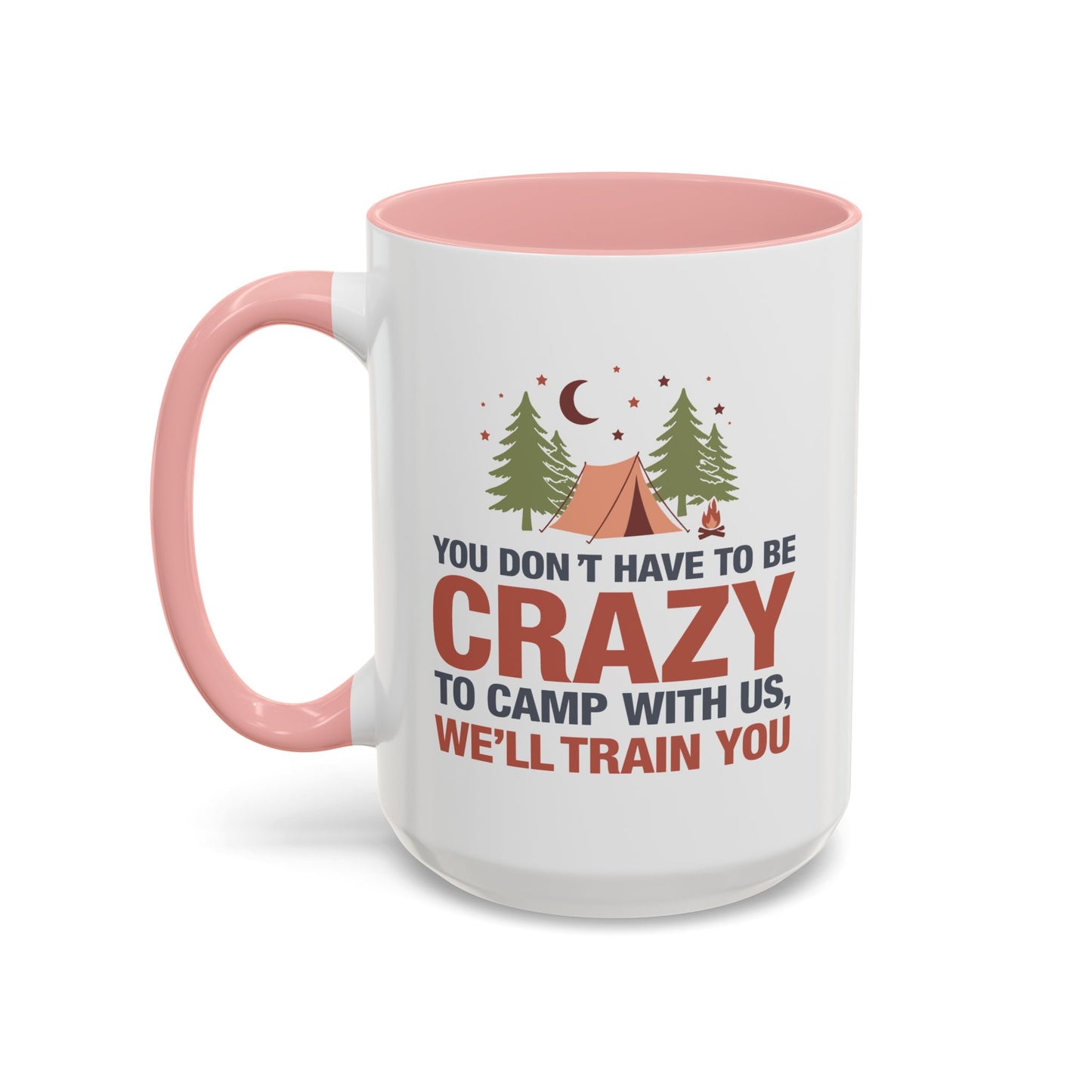 Humor Mug - You Don't Have to Be Crazy to Camp With Us