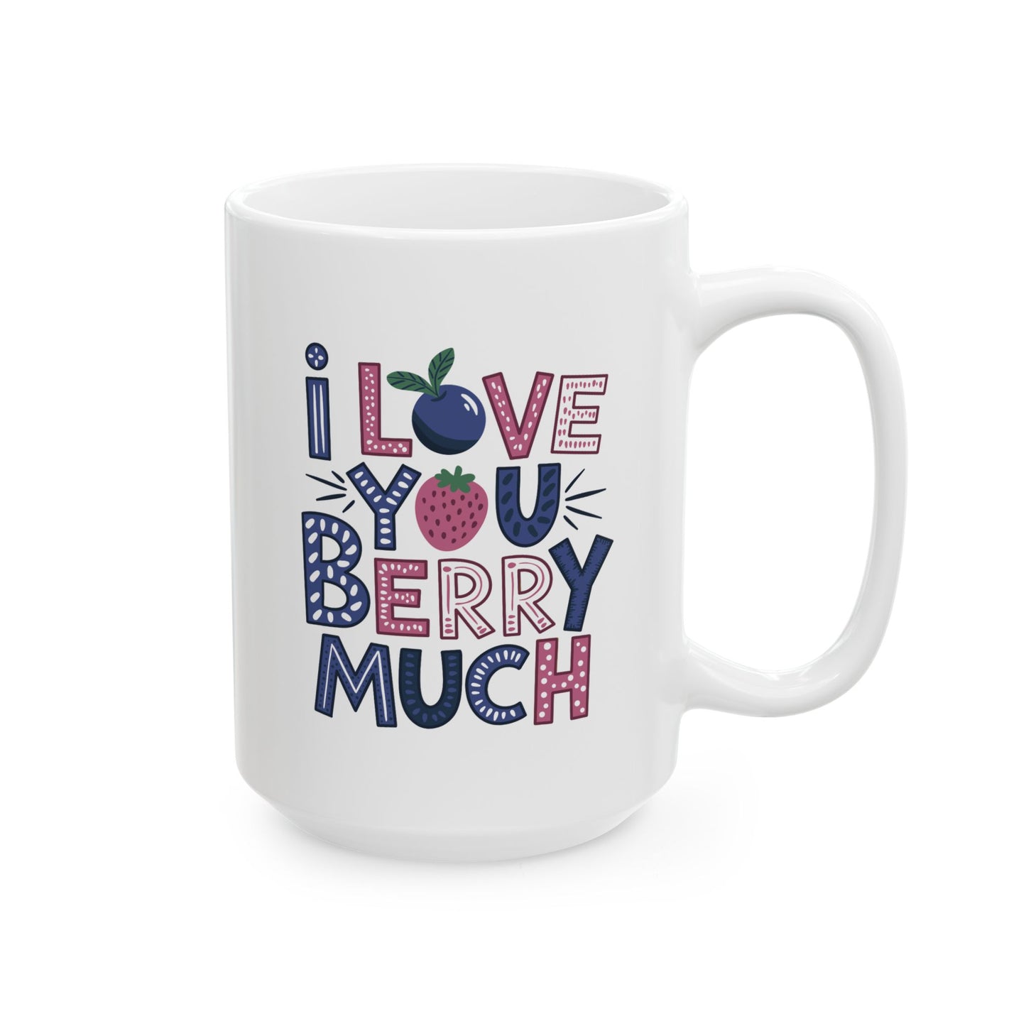 Valentine's Day Mug - I Love You Berry Much