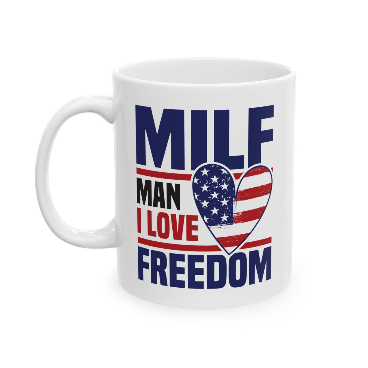 4th of July Mug - MILF Man I Love Freedom