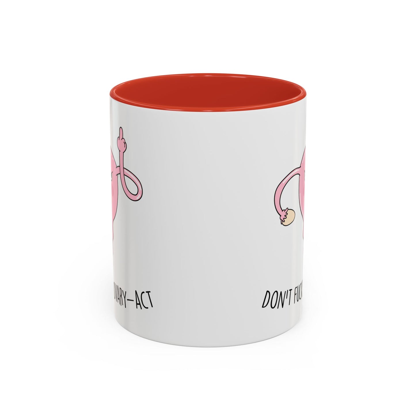 Adult Mug - Don't Fucking Ovary-Act