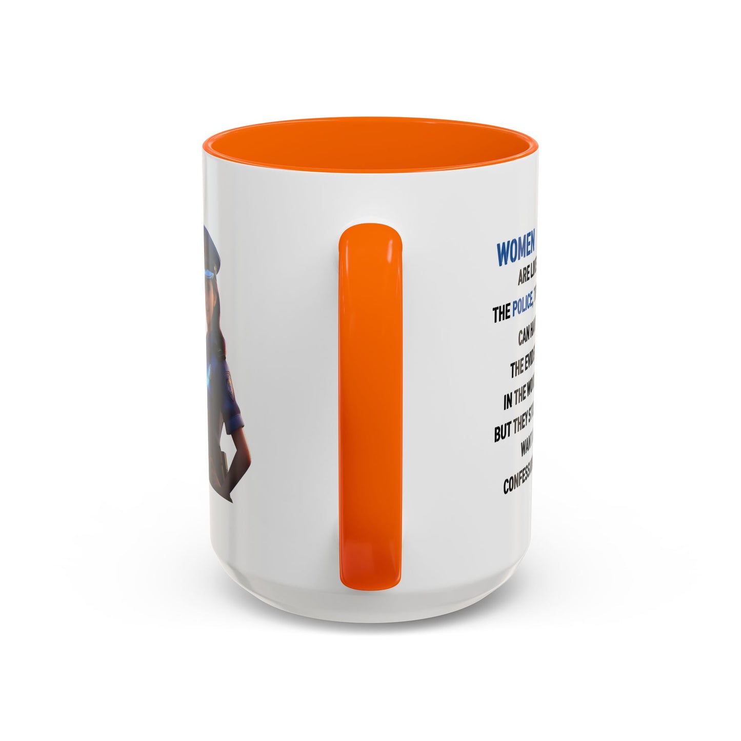 Humor Mug - Woman Are Like The Police
