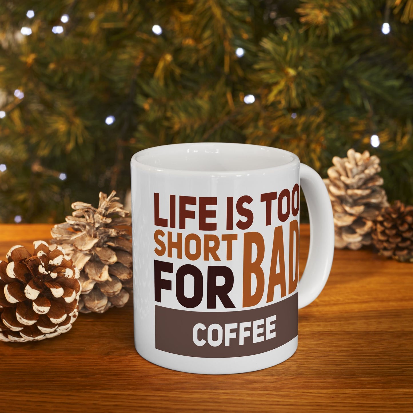 Humor Mug - Life is Too Short For Bad Coffee