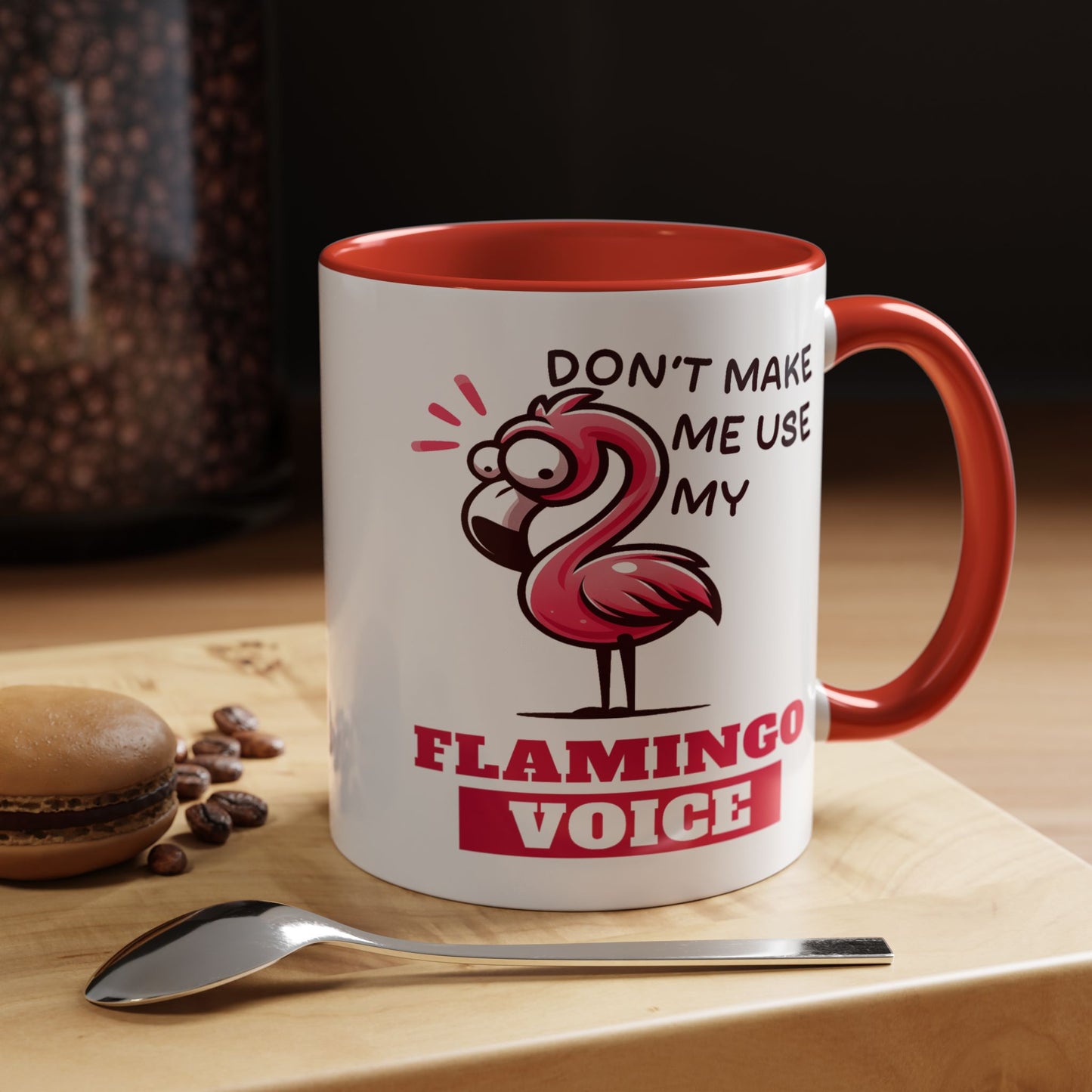 Humor Mug - Don't Make Me Use My Flamingo Voice