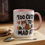 Animal Mug - Too Cute To Be Mad At