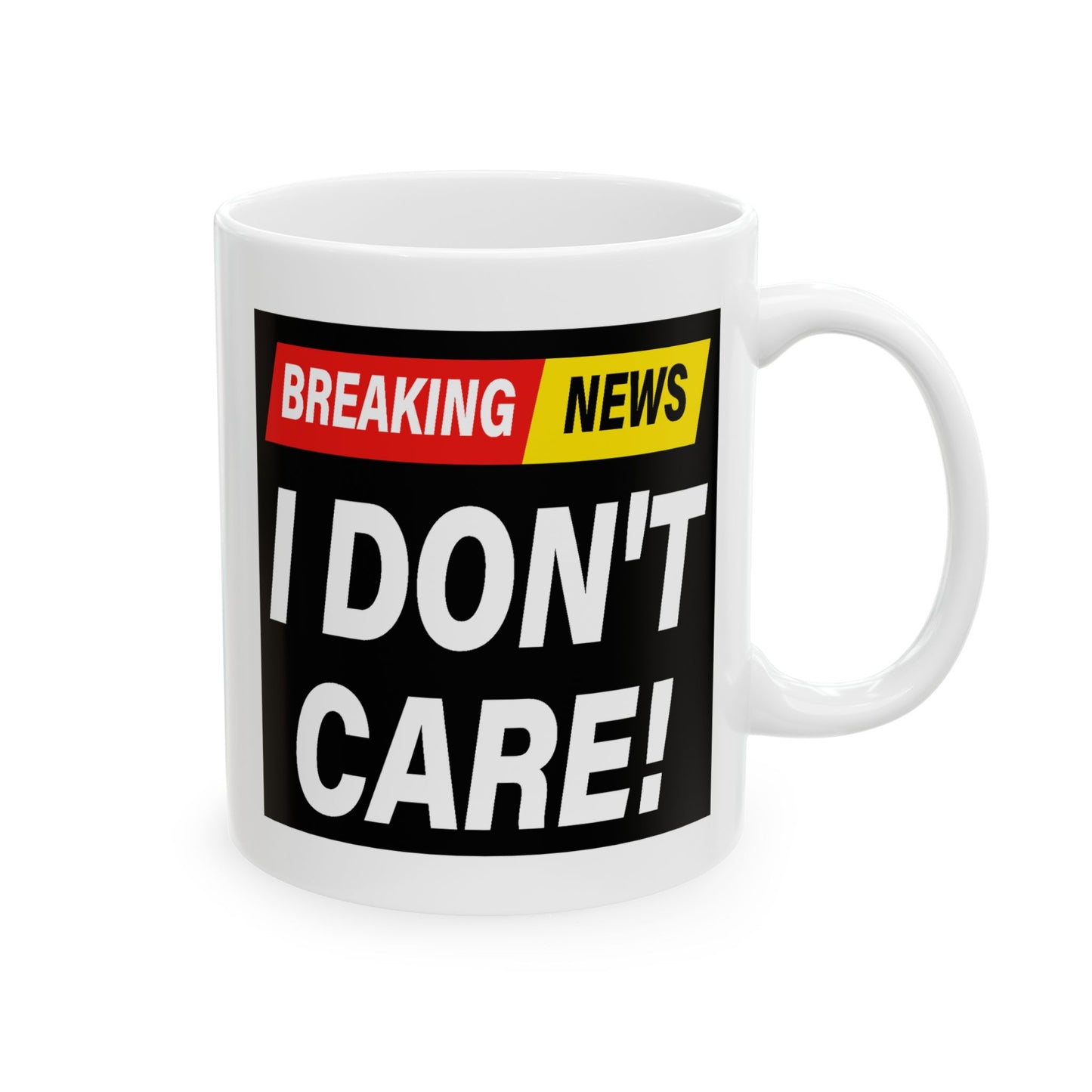 Adult Mug - Breaking News I Don't Care