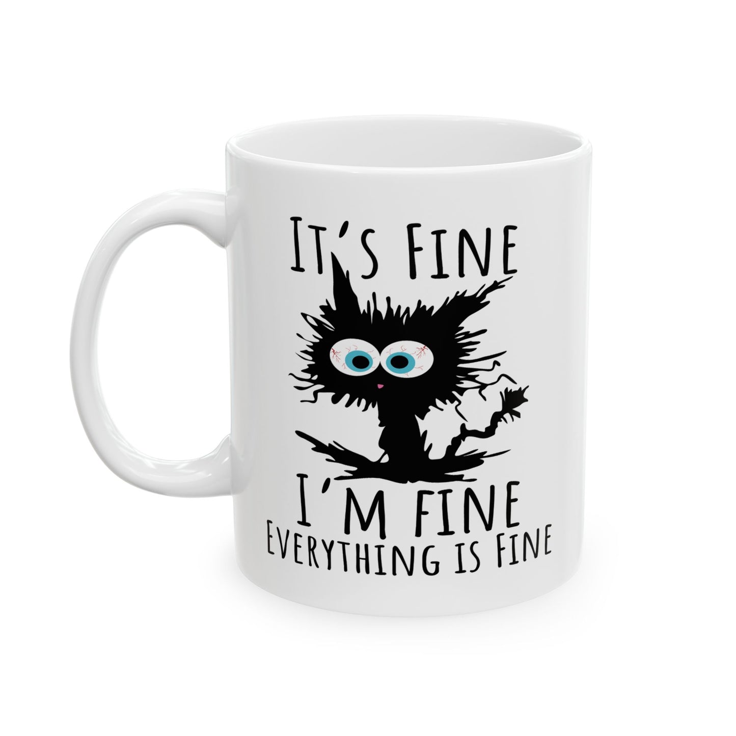 Humor Mug - It's Fine I'm Fine Everything is Fine