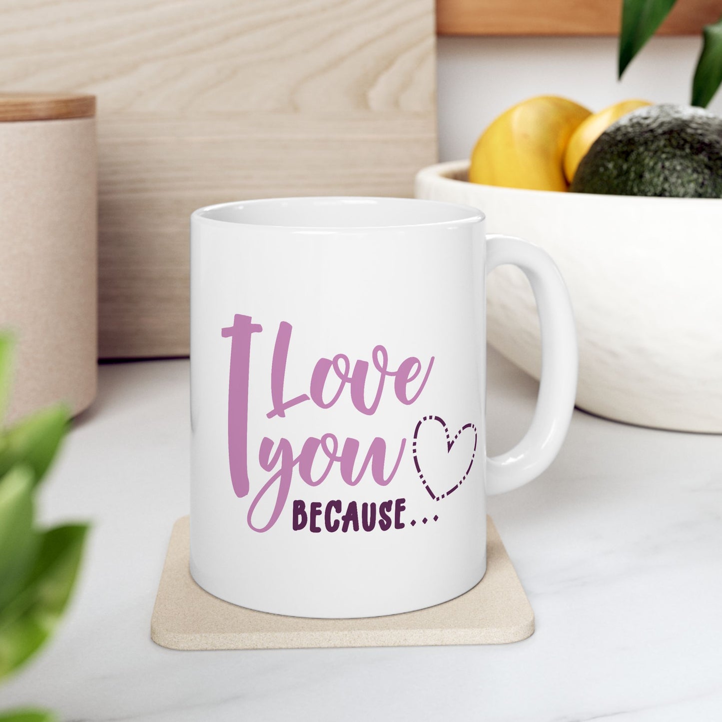 Valentine's Day Mug - I Love You Because