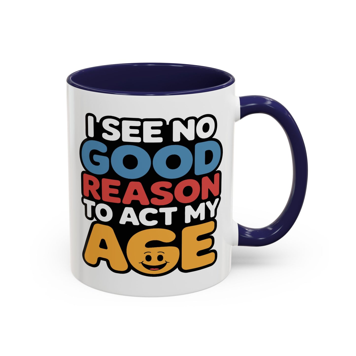 Humor Mug - I See No Good Reason