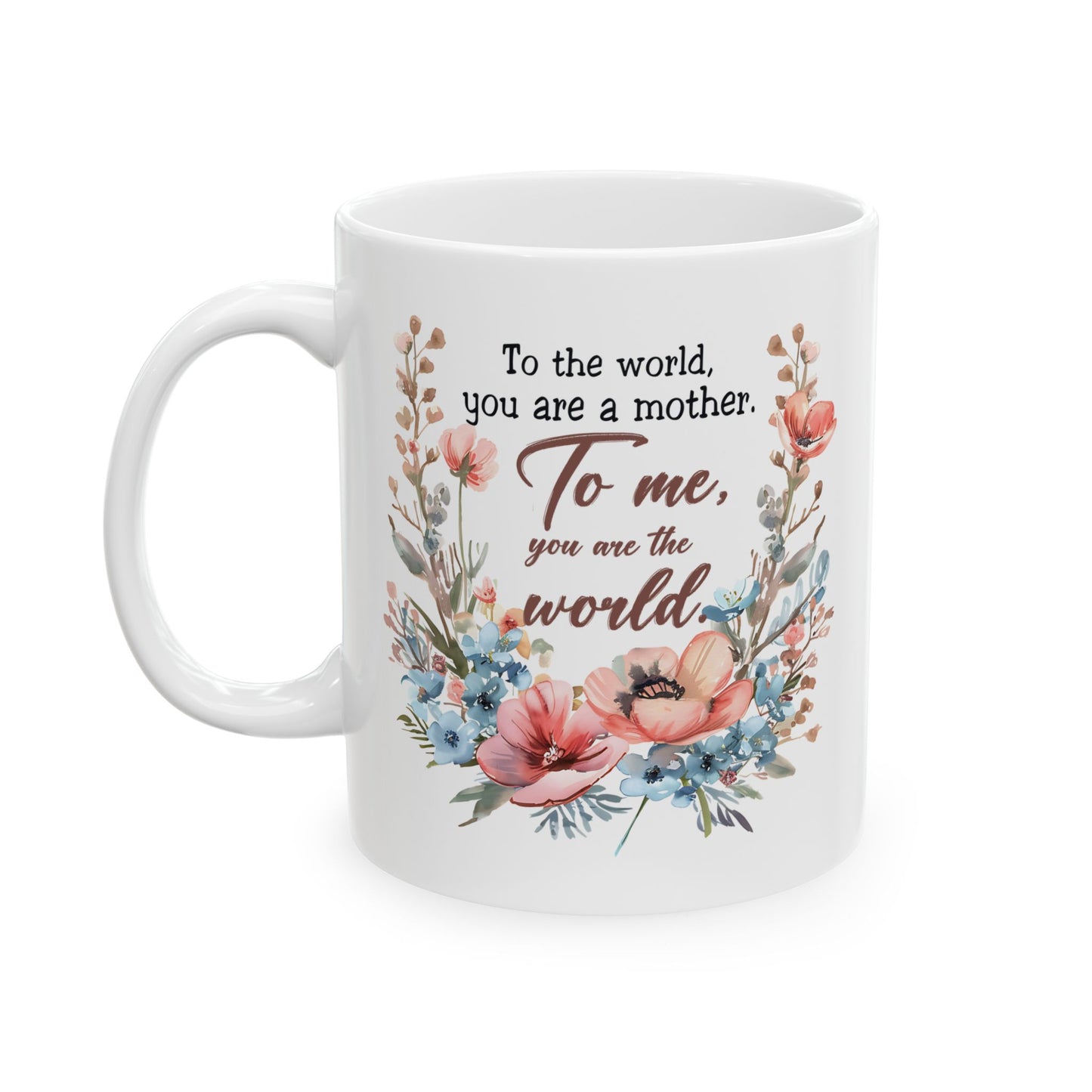 Mother's Day Mug - To The World