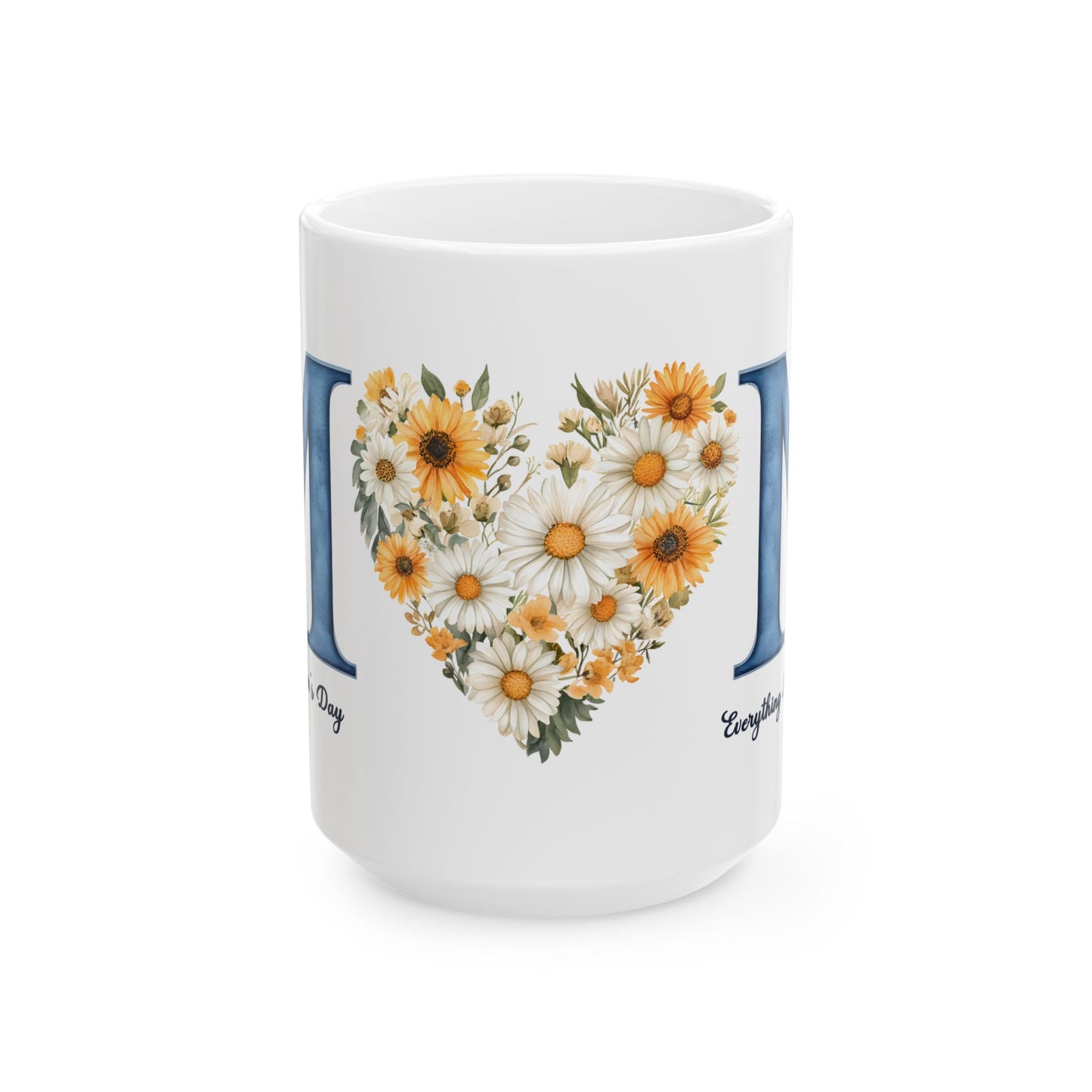 Mother's Day Mug - Everything I Am