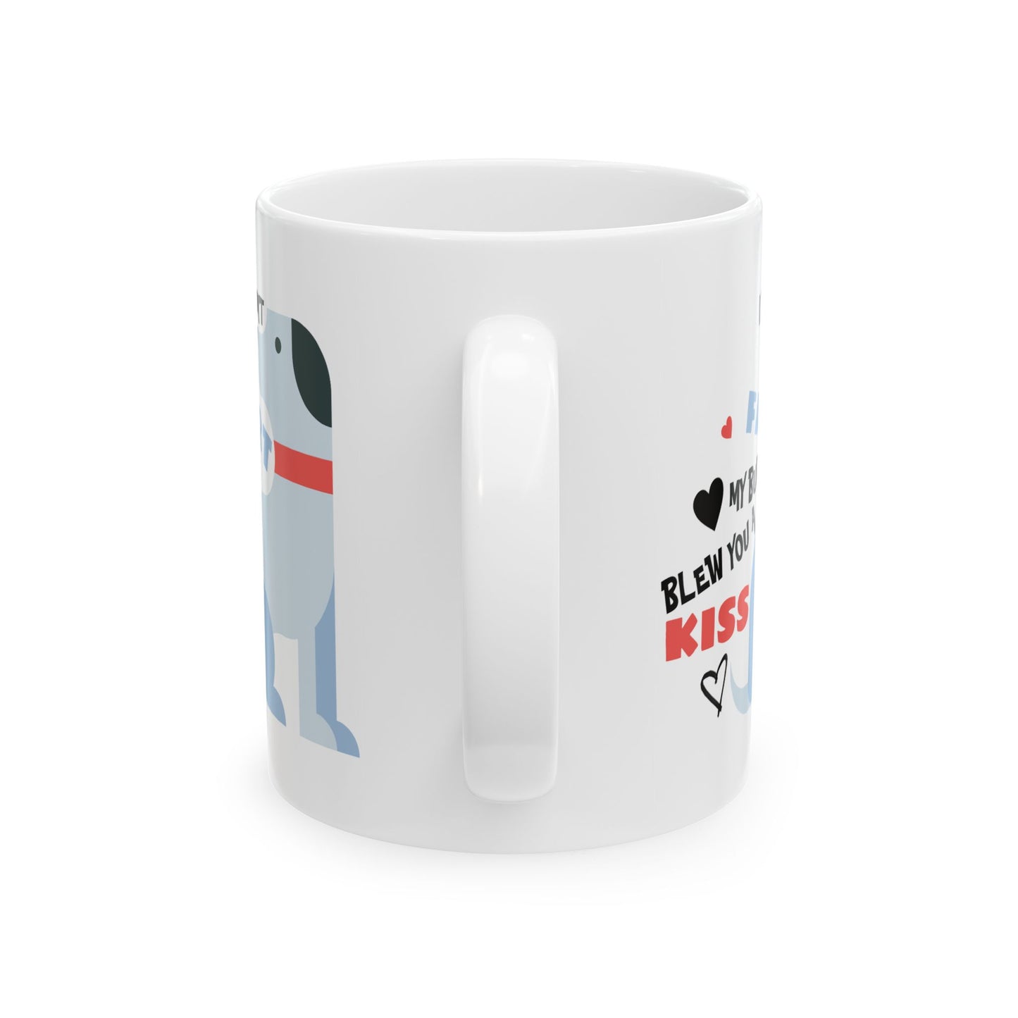 Humor Mug - I Didn't Fart My Butt Blew You A Kiss