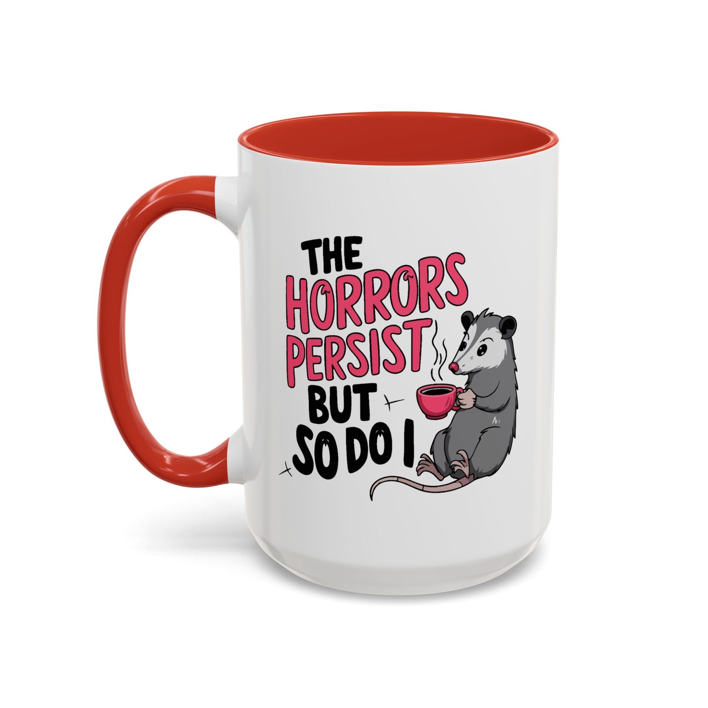 Humor Mug - The Horrors Persist
