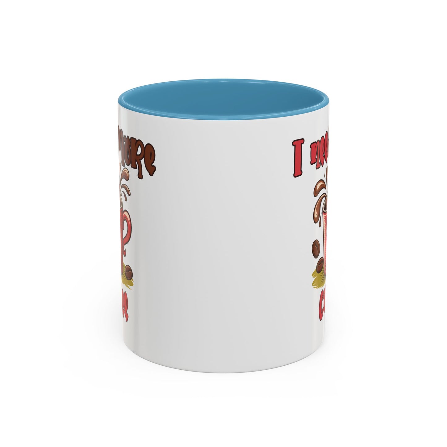Humor Mug - I Need More Coffee