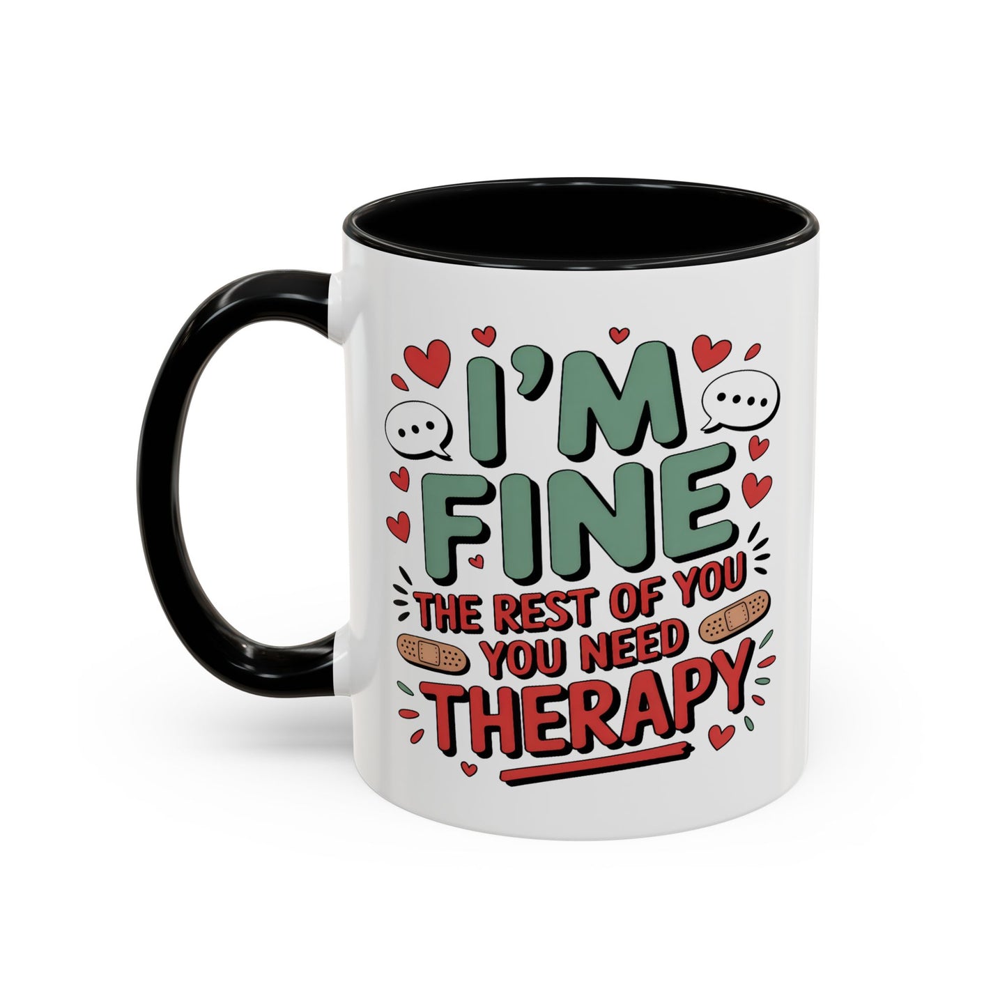 Humor Mug - I'm Fine The Rest of You Need Therapy