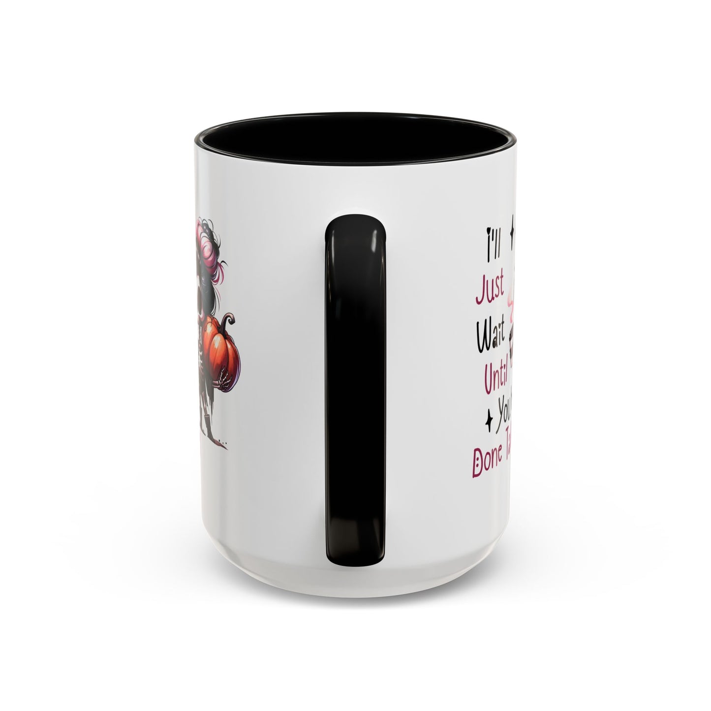 Humor Mug - I'll Just Have To Wait