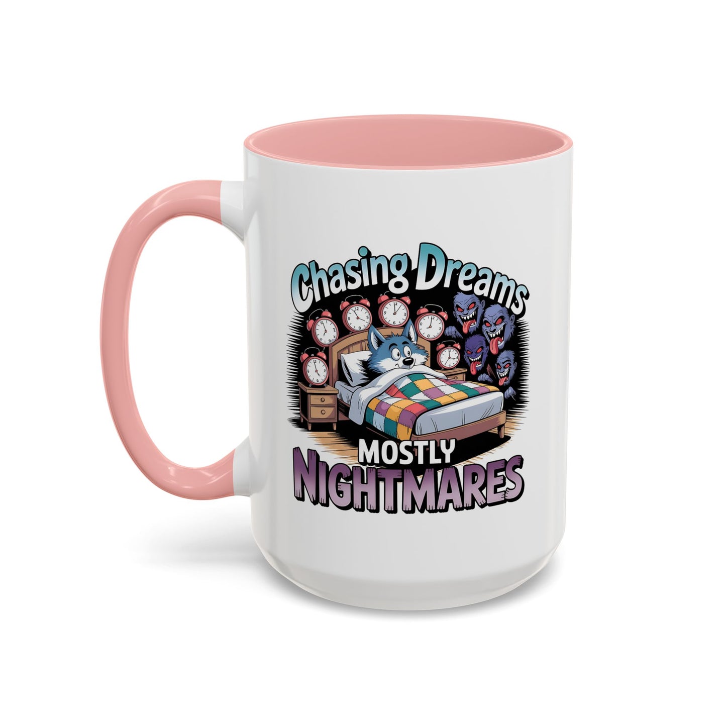 Humor Mug - Chasing Dreams Mostly Nightmares