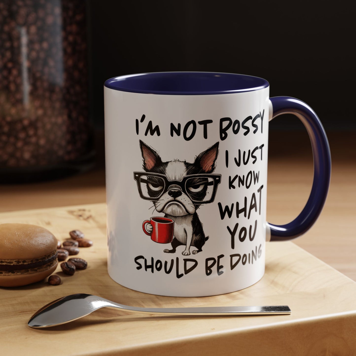 Humor Mug - I'm Not Bossy I Just Know What You Should Be Doing
