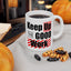 Office Mug - Keep Up The Good Work