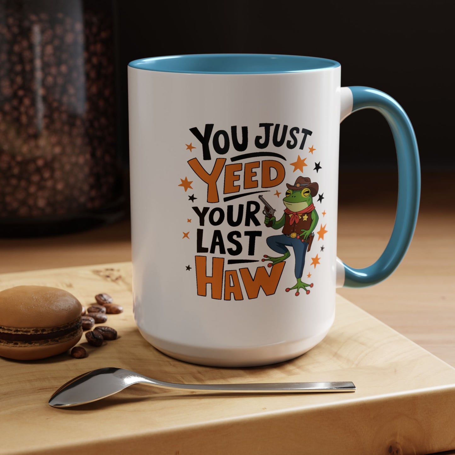 Humor Mug - You Just Yeed Your Last Haw