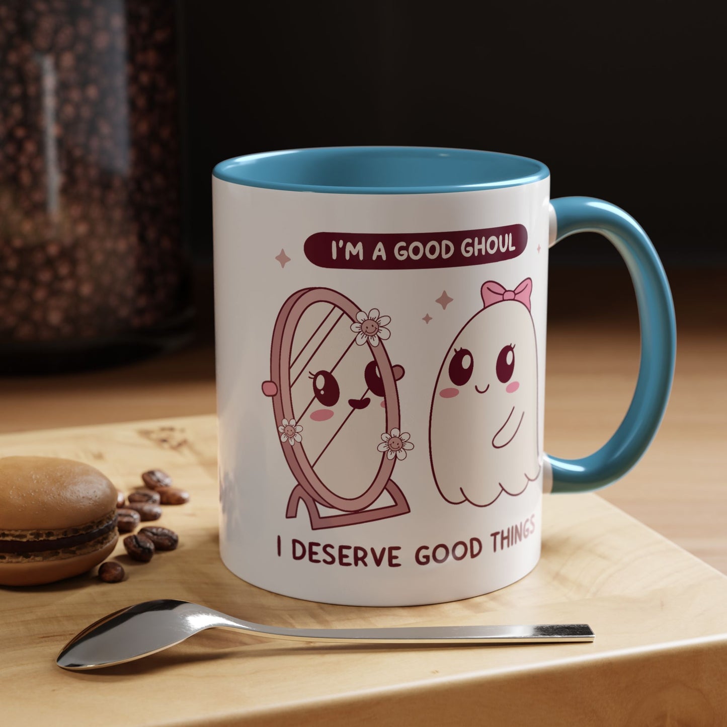 Humor Mug - I'm a good Ghoul I Deserve Good Things