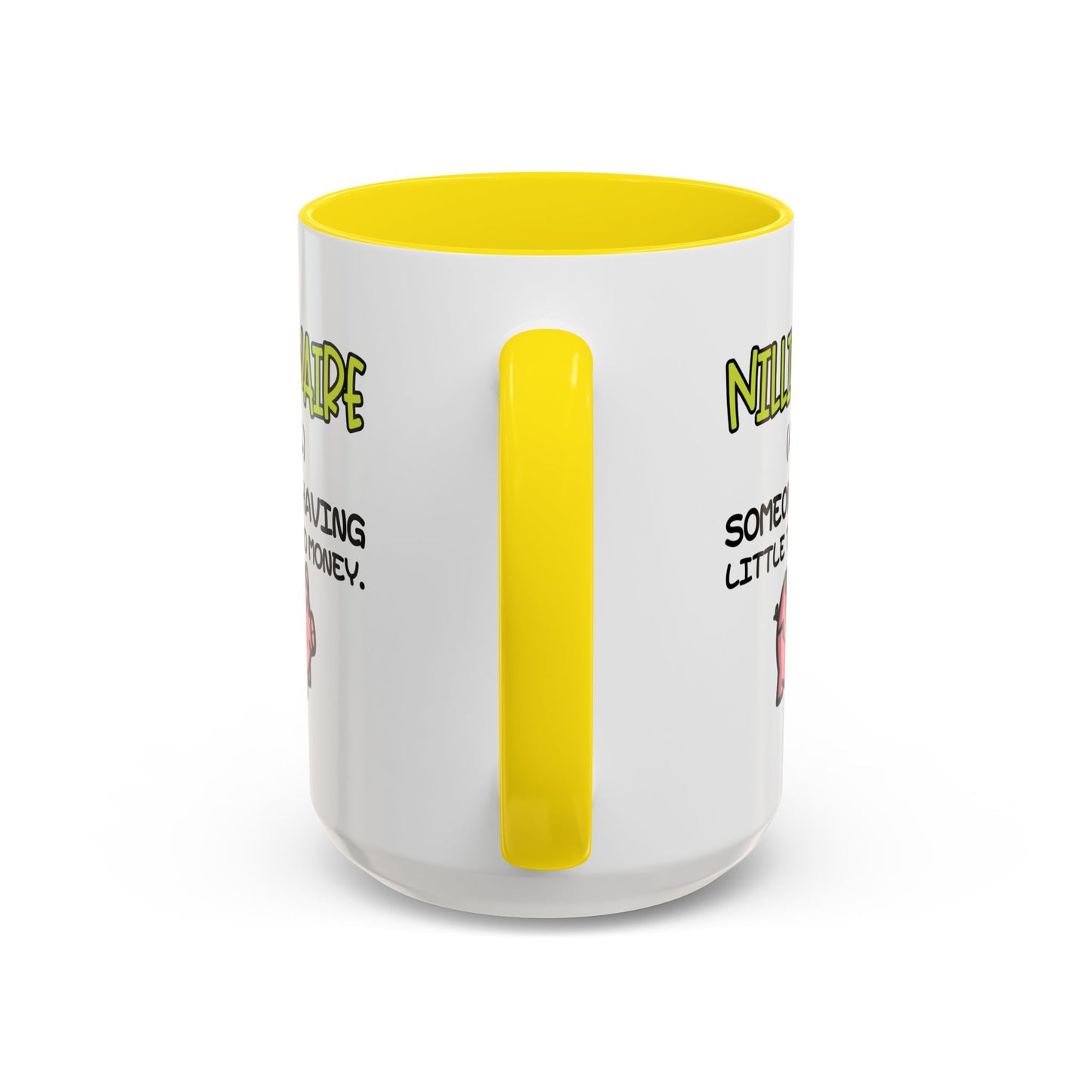 Humor Mug - Nillionaire - Someone Having Little To No Money