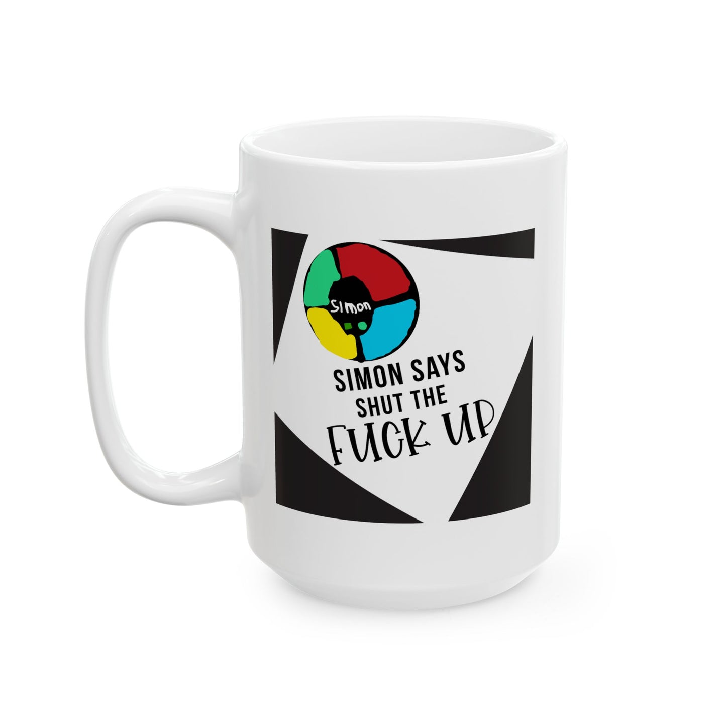 Adult Mug - Simon Says Shut The Fuck Up