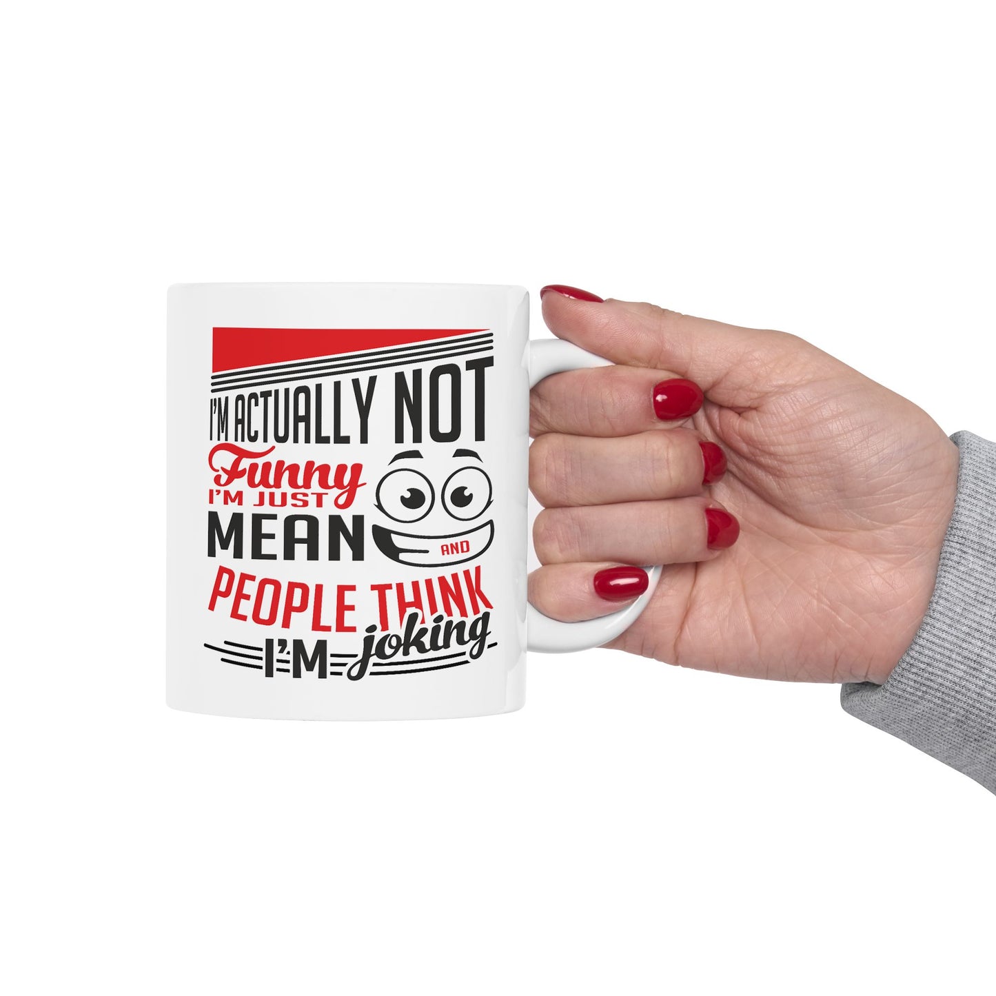Humor Mug - I'm Actually Not Funny