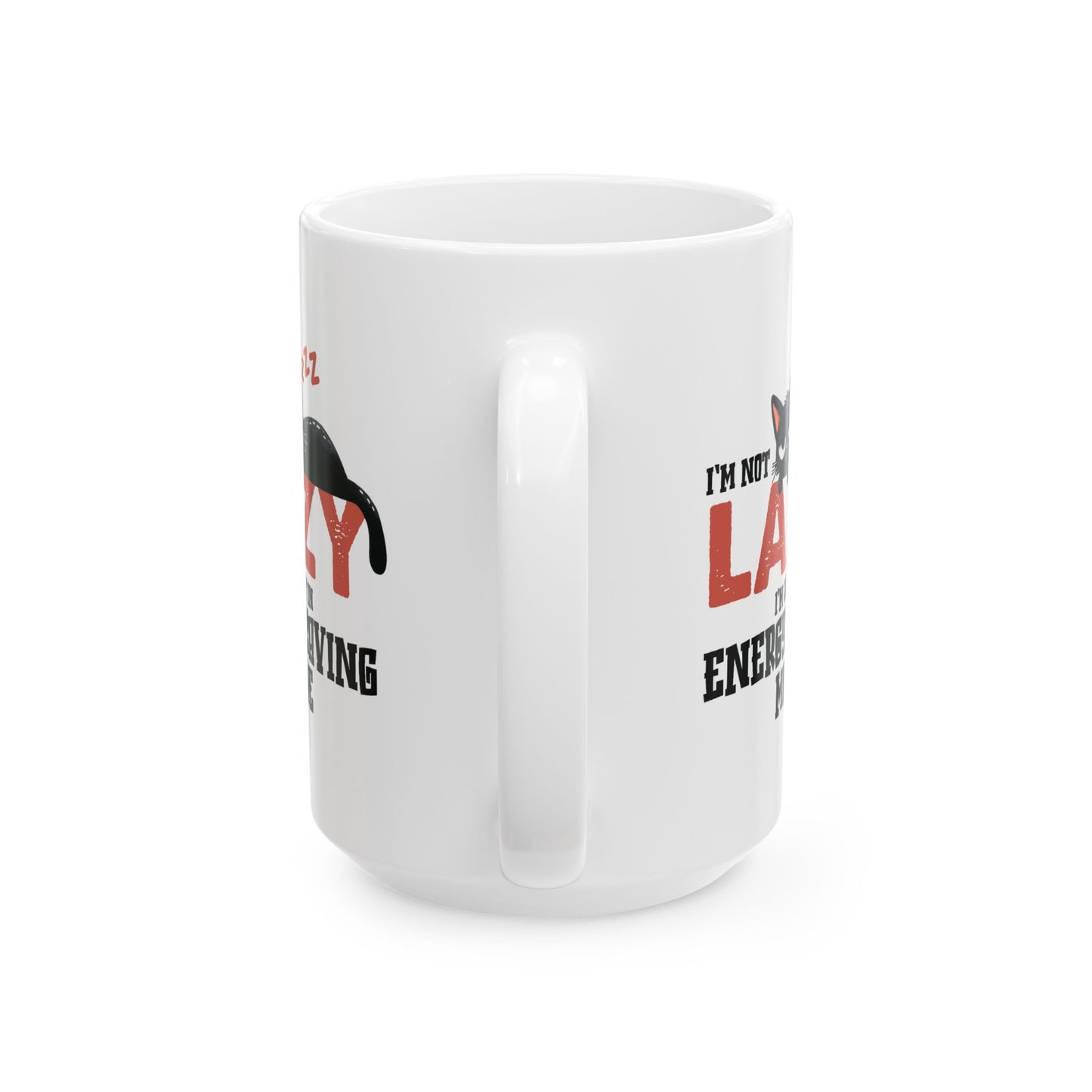 Humor Mug - I'm Not Lazy I'm Just In Energy Saving Mode Cat