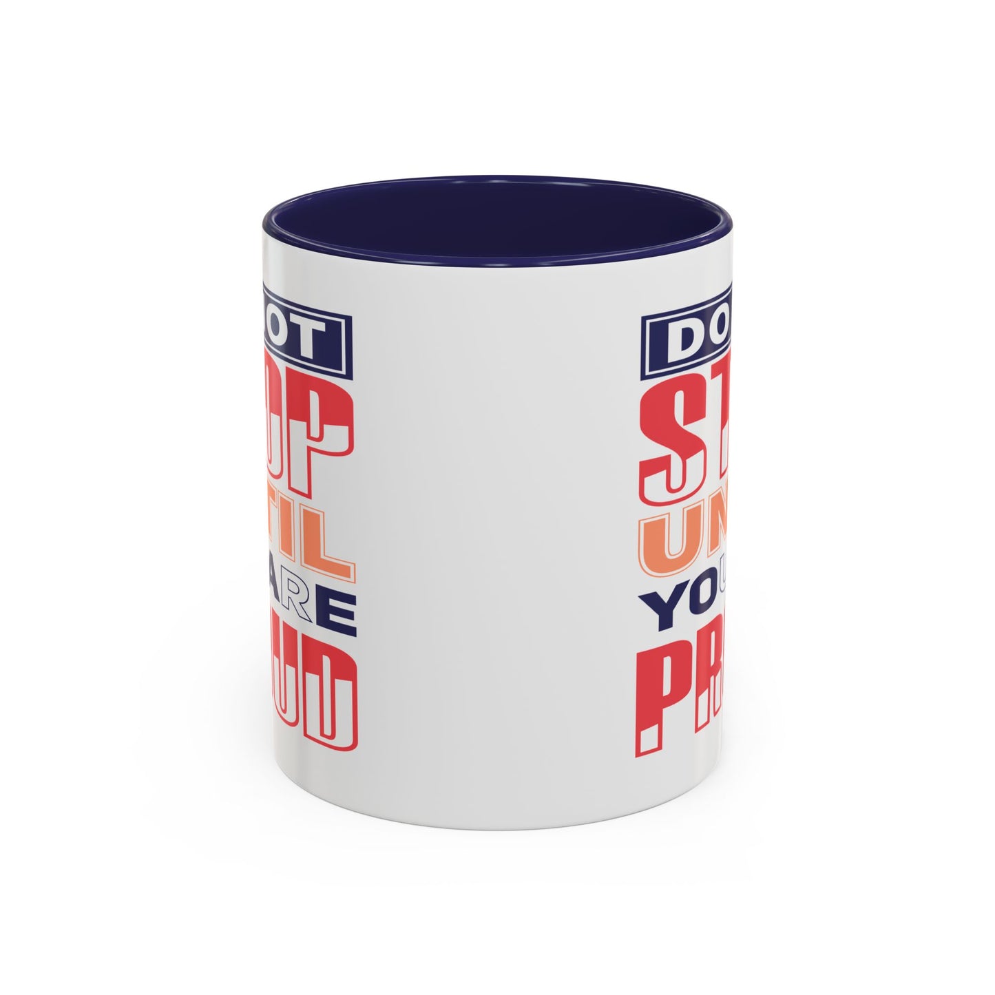 Motivation Mug - Do Not Stop Until You Are Proud