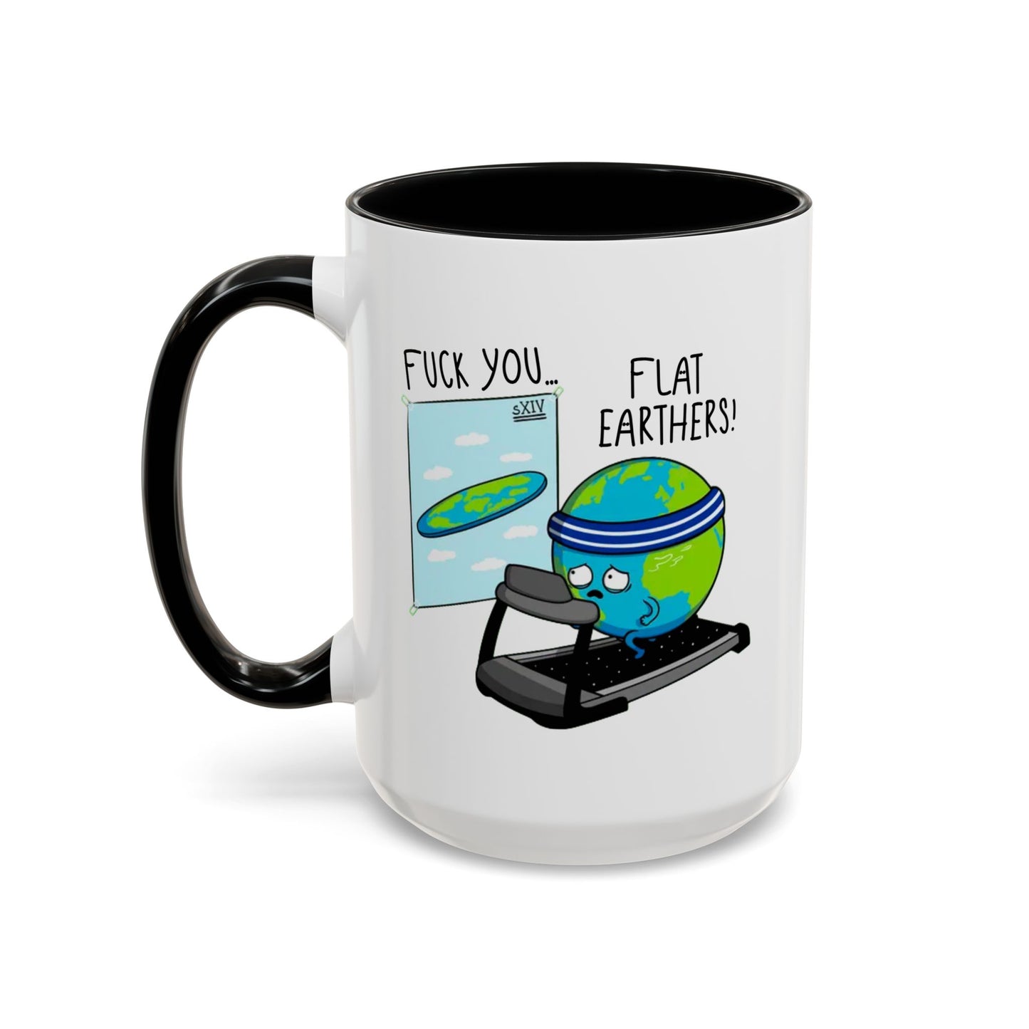 Adult Mug - Fuck You Flat Earthers!