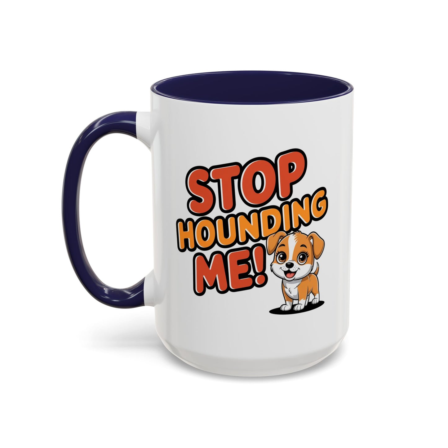 Animal Mug - Stop Hounding Me