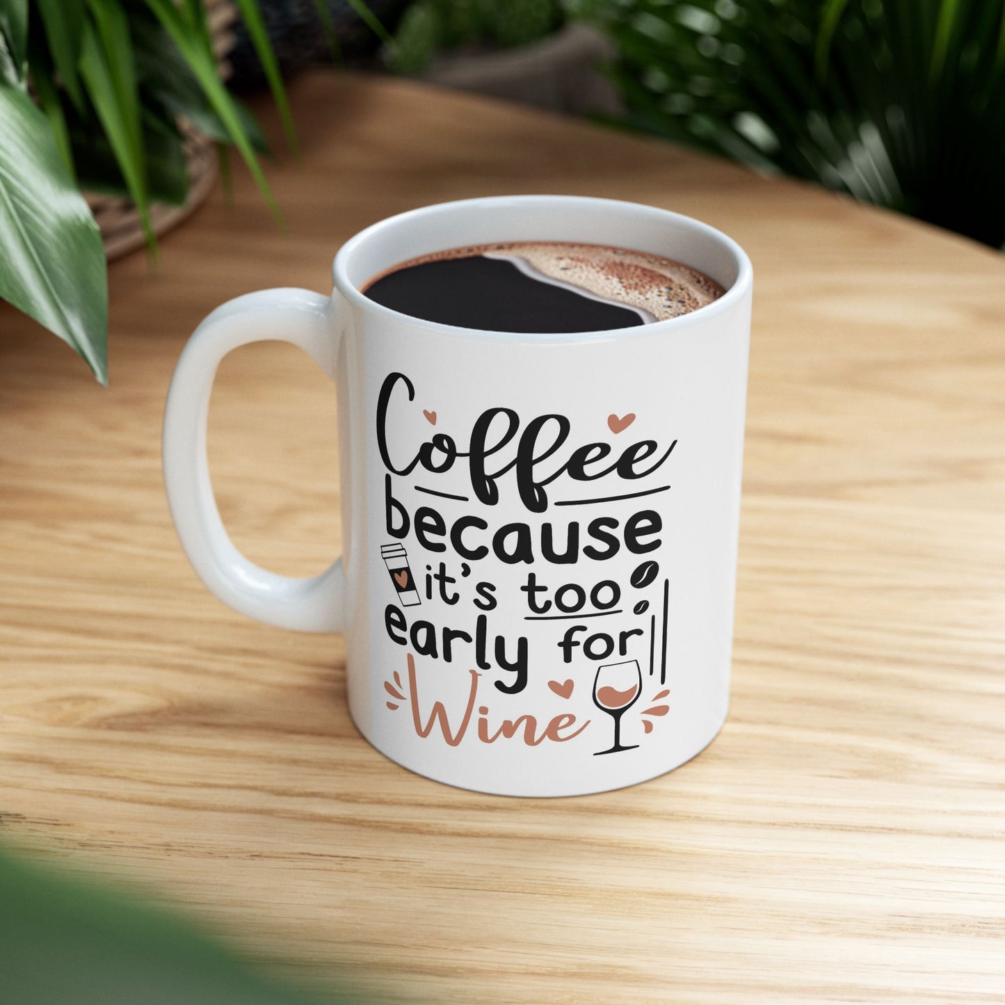 Humor Mug - Coffee Because It's Too Early