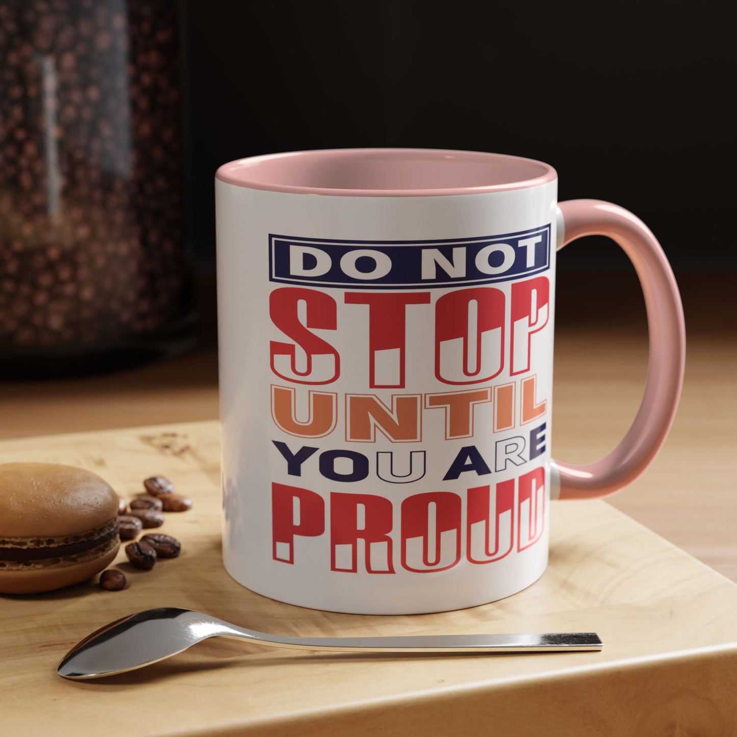 Motivation Mug - Do Not Stop Until You Are Proud