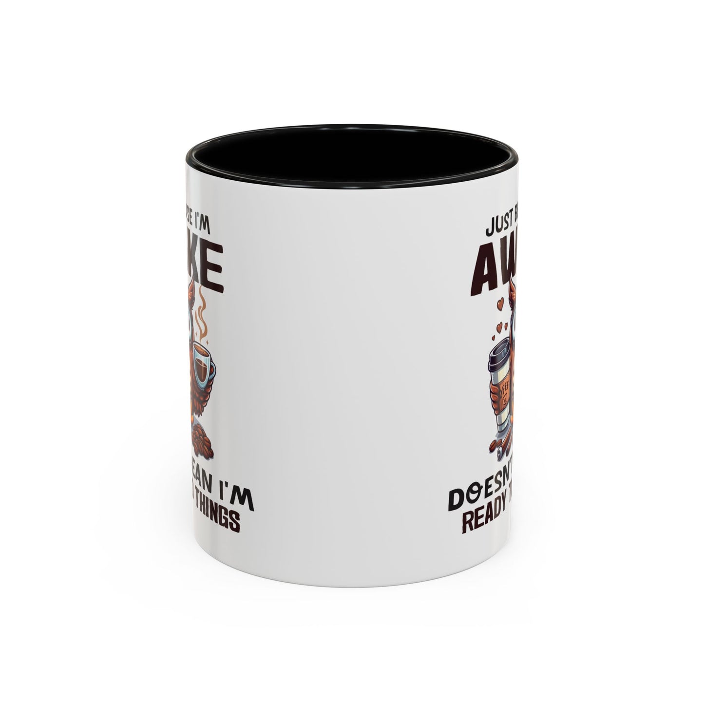 Humor Mug - Just Because I'm Awake
