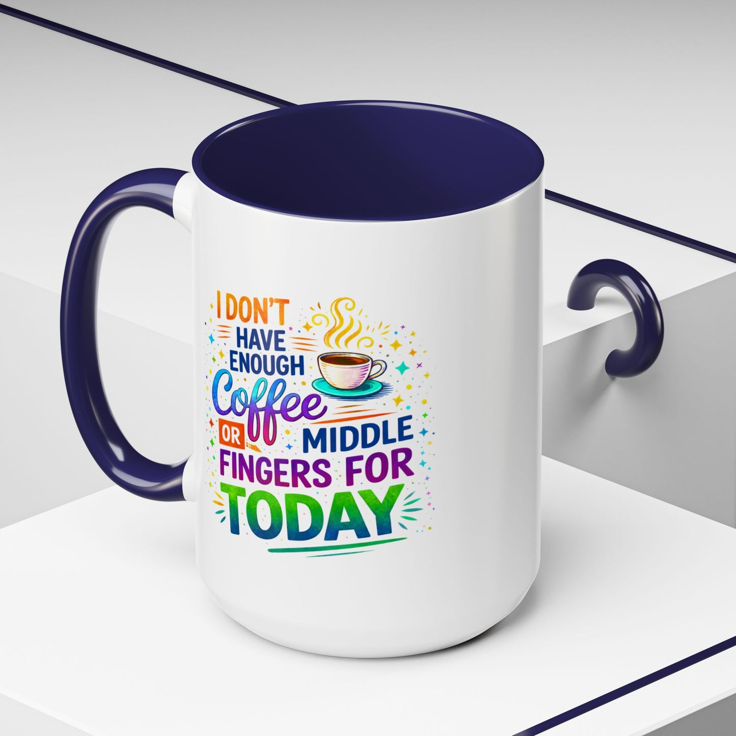Humor Mug - I Don't Have Enough Coffee